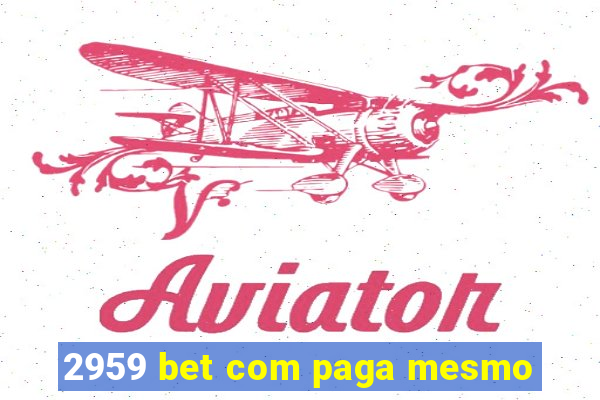 2959 bet com paga mesmo